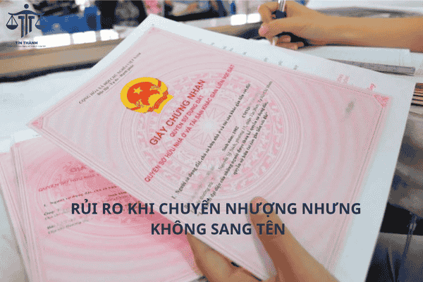 Rủi ro pháp lý khi không sang tên sổ đỏ