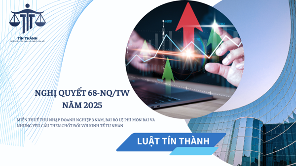 Nghị quyết 68 bãi bỏ lệ phí môn bài, miễn thuế thu nhập doanh nghiệp 3 năm cho doanh nghiệp nhỏ và vừa