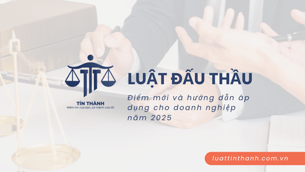 Luật Đấu thầu 2023 – Điểm mới và hướng dẫn áp dụng cho doanh nghiệp năm 2025