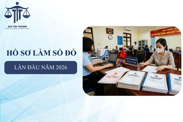 Hồ sơ làm Sổ đỏ lần đầu năm 2026 gồm những giấy tờ gì